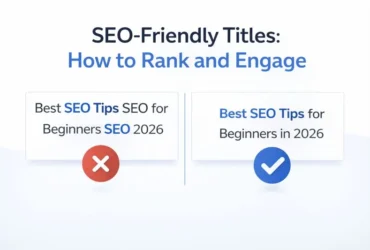 Infographic comparing two SEO titles. On the left, a keyword-stuffed title "Best SEO Tips SEO for Beginners SEO 2026" is marked with a red "X," while on the right, a clean, optimized title "Best SEO Tips for Beginners in 2026" is highlighted with a blue checkmark. The image includes the title 'SEO-Friendly Titles: How to Rank and Engage' in a bold, modern font with a white, blue, and black color scheme.